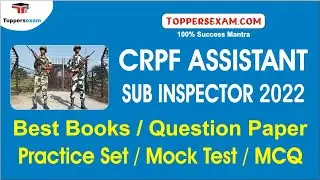 Syllabus For CRPF ASSISTANT SUB INSPECTOR 2022, Best Books For CRPF ASI, Questions Paper, Mock test