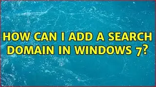 How can I add a search domain in Windows 7?
