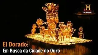 El Dorado: Em Busca da Cidade do Ouro Mist&eacute;rios e Mitos Document&aacute;rio History Channel
