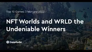 February Games of the Month: NFT Worlds and WRLD the Undeniable Winners