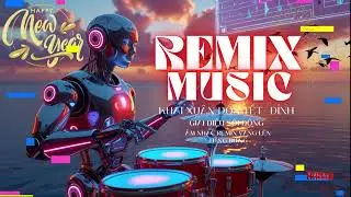 Music Remix Xuân, Đón tết là vui hết mình 2026 Nhạc AI Mới 