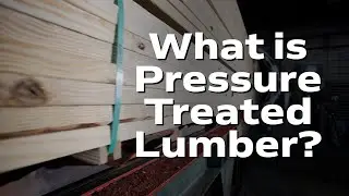 Pressure Treated Lumber: What is It and How is It Made?