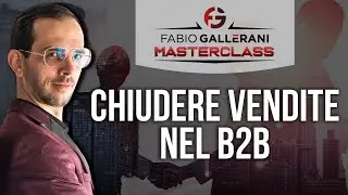 Chiudere Vendite nel B2B | Masterclass Pratica
