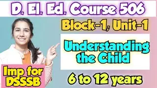 6 to 12 Years-Understanding the Child/D.El.Ed. Course-506/NIOS Material By Ravina | Imp for DSSSB