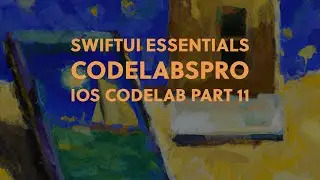 SwiftUI Essentials - iOS Development Basics CodeLab - Part 11