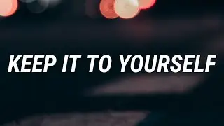 Clinton Kane - KEEP IT TO YOURSELF (Lyrics)