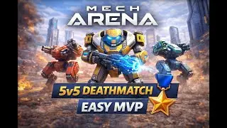 Mech Arena | 5v5 Deathmatch | Easy MVP
