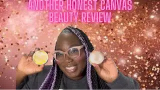 Another HONEST Canvas Beauty Body Glaze Review