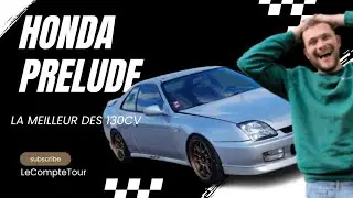 HONDA PRELUDE - LA MEILLEUR DES 130CV - LeCompteTour