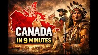 The History of Canada Explained in 9 Minutes | From Ancient Times to Modern Nation