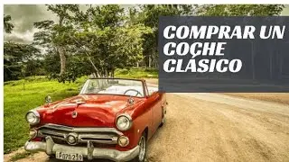 &iquest;Comprar un coche CL&Aacute;SICO? Las CLAVES para hacerlo