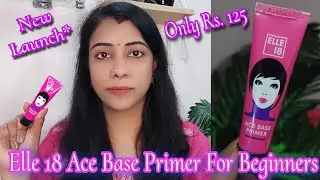 Elle 18 Ace Base Primer For Beginners/College girls/Daily Makeup | New Launch | Elle 18 | Nidhi
