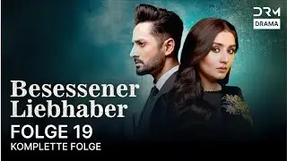 Besessener Liebhaber | Folge 19 | Kaisi Teri Khudgarzi | Serie auf Deutsch | WX1X