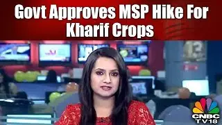 Govt Approves MSP Hike For Kharif Crops | Reporter's Dairy | CNBC TV18