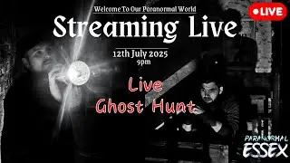 Live Ghost Hunt , Return to the unknown , Paranormal Essex