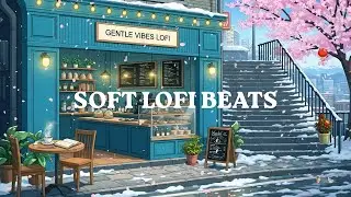 Early Spring Café Corner ☕ Soft Morning Focus & Lofi Beats ☃️ Chill Lofi