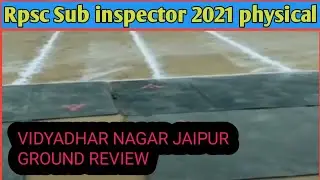 RPSC SI 2022 PHYSICAL GROUND VIDYADHAR NAGAR JAIPUR REVIEW