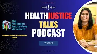 HealthJustice Talks Podcast Episode 8: Grassroots Tobacco Control Advocacy with PSFM