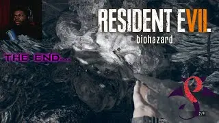 RESIDENT EVIL 7 | IT  ALL ENDS HERE YOU EVIL LITTLE UGLY GIRL!!! | THE END