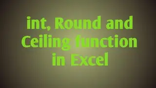 Rounding off in Excel | fraction in excel | int | roundup | rounddown in Excel | ceiling in excel