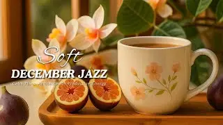 Soft December Morning Jazz 🌤️ Calm Piano for Mindful Work