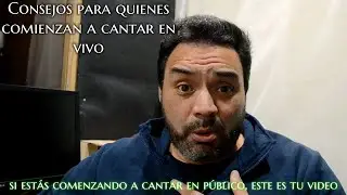 CONSEJOS PARA LOS QUE COMIENZAN A CANTAR EN VIVO