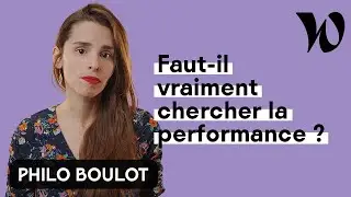 Faut-il vraiment chercher la performance au travail ? | Philo Boulot avec C&eacute;line Marty
