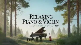 Whispers Beneath the Pine Sky &ndash; Relaxing Piano & Violin Nature Instrumental