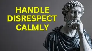 10 Stoic Lessons to Handle Disrespect Calmly | Stoicism