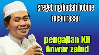 Pengajian lucu KH.anwar zahid Sregep ngibadah hobine rasan rasan