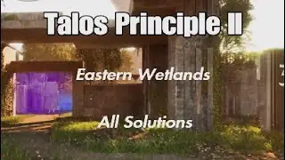 Talos Principle - All Solutions (Eastern Wetlands)
