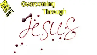 OVERCOMING THROUGH JESUS CHRIST