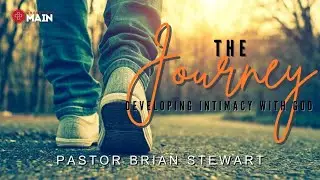 THE JOURNEY DECEMBER 30TH PM BY PASTOR BRIAN STEWART