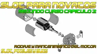 Slot para novatos Curso 2 Capitulo 2, El rodaje del motor