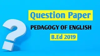 Pedagogy of English Question Paper 2019 || CRSU || B.Ed ||