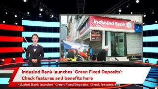 IndusInd Bank launches &lsquo;Green Fixed Deposits': Check features and benefits here