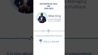 SMB SEO vs Enterprise SEO: What's the difference? | Mike King SEO Knowledge