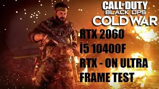 Call Of Duty  Black Ops Cold War RTX 2060 - i5 -10400F 1080P RTX -ON -ULTRA