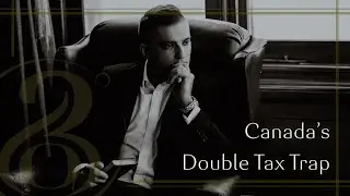 Canada's Double Tax Trap