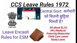 CCS Leave Rules 1972 I Types of Leave Applicable I Leave Encashment Rules for ESM