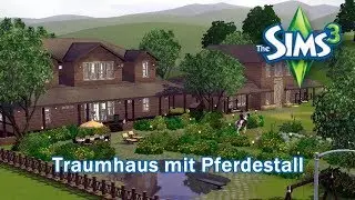 Sims 3 - Haus bauen - Let's build - Traumhaus mit Pferdestall