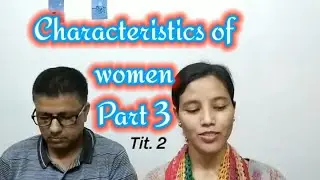 Characteristics of women(part 3),by ps.Diffullyne Marwein.
