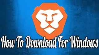 How to Download Brave Browser for Windows