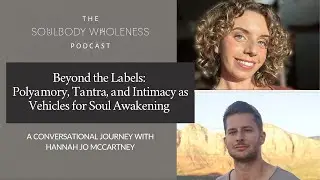 Beyond the Labels: Polyamory, Tantra, and Intimacy as Vehicles for Soul Awakening