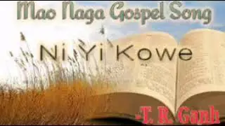 Mao Naga Gospel Song - Niye Kowe (Audio) || T. R. Ganh
