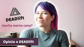 Marka warta zakupu? Moja opinia o marce DEADLIFT