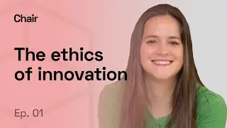 Chair | ep. 1 | Zoja Kukic | The Ethics of Innovation