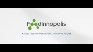 Food Innopolis: Food Innovation Hub &ndash; Gateway to ASEAN