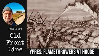 Walking Ypres: Flamethrowers at Hooge