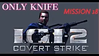How to play IGI 2  mission 18 with only knife